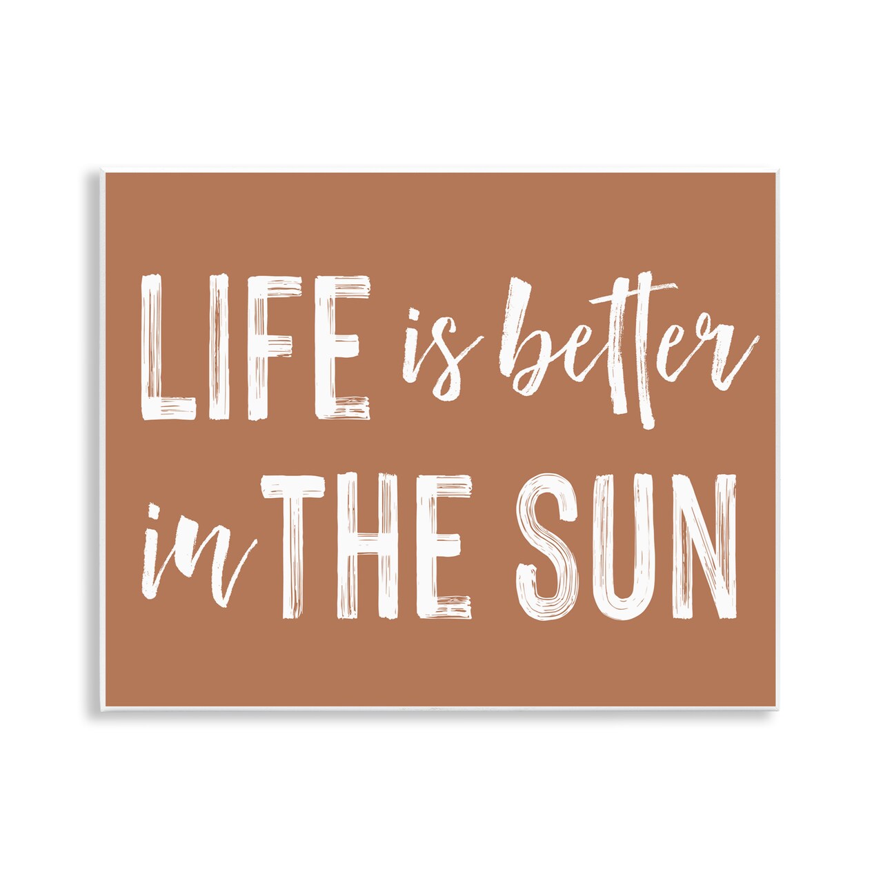 Stupell Industries Life Better In Sun Brown Wall Plaque, design by Lettered and Lined